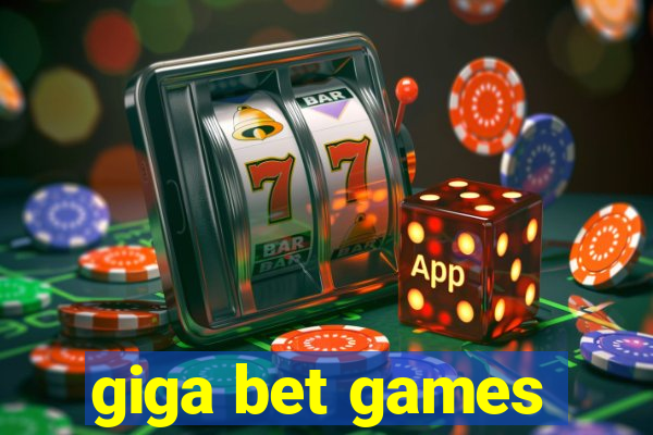 giga bet games